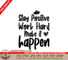 Stay Positive, Work Hard, Make It Happen - Inspirational SVG SVG