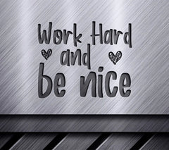 Work Hard & Be Nice Inspirational SVG Design SVG