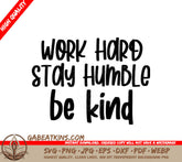 Work Hard, Stay Humble, Be Kind SVG - Inspirational Quote Design SVG