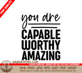 You Are Capable Worthy Amazing  Inspirational SVG Design SVG