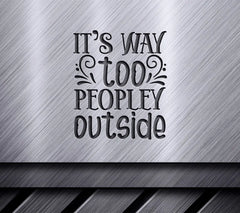 Its Way Too Peopley Outside - Funny SVG Design SVG