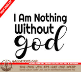 I Am Nothing Without God  SVG Design for T-Shirts SVG