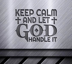 Keep Calm And Let God Handle It SVG - Design SVG