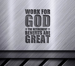 Work For God The Retirement Benefits Are Great SVG - Poster Design SVG