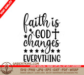 Faith Changes Everything SVG Design - Christian Quote SVG