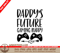Daddys Future Gaming Buddy SVG - Kids T-Shirt Design SVG