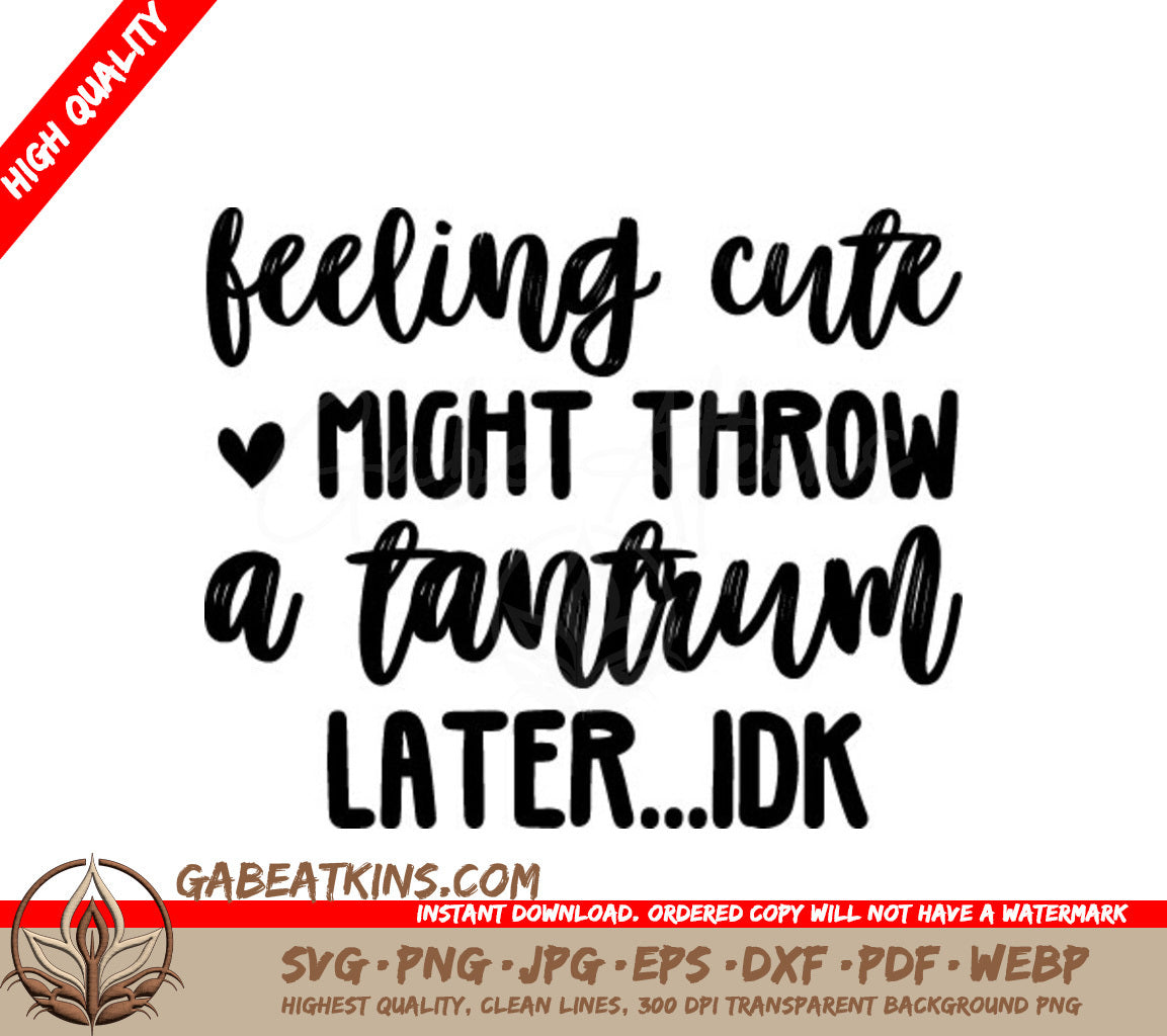 Feeling Cute, Might Throw a Tantrum Later SVG - Kids Design SVG