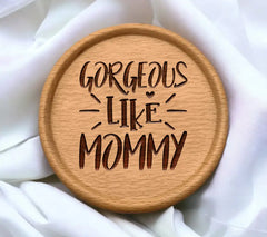 Gorgeous Like Mommy SVG - Sign for Kids SVG
