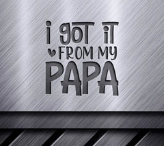 I Got It From My Papa SVG Design for Kids SVG