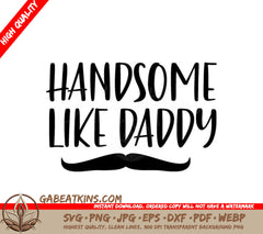 Handsome Like Daddy SVG - Mustache Design SVG
