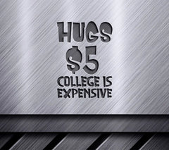 Hugs 5 College Is Expensive - SVG Cut File SVG