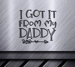 I Got It From My Daddy Arrow SVG Cut File - SVG