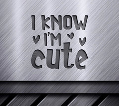 I Know Im Cute SVG Design for Kids SVG