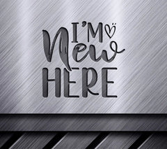 Im New Here SVG Cut File - Design SVG