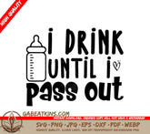 Funny Baby Bottle I Drink Until I Pass Out SVG Design SVG