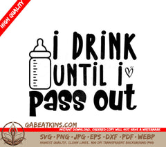Funny Baby Bottle I Drink Until I Pass Out SVG Design SVG