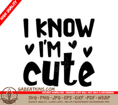 I Know Im Cute SVG Design for Kids SVG