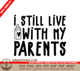I Still Live With My Parents SVG Cut File - Funny Kids Design SVG
