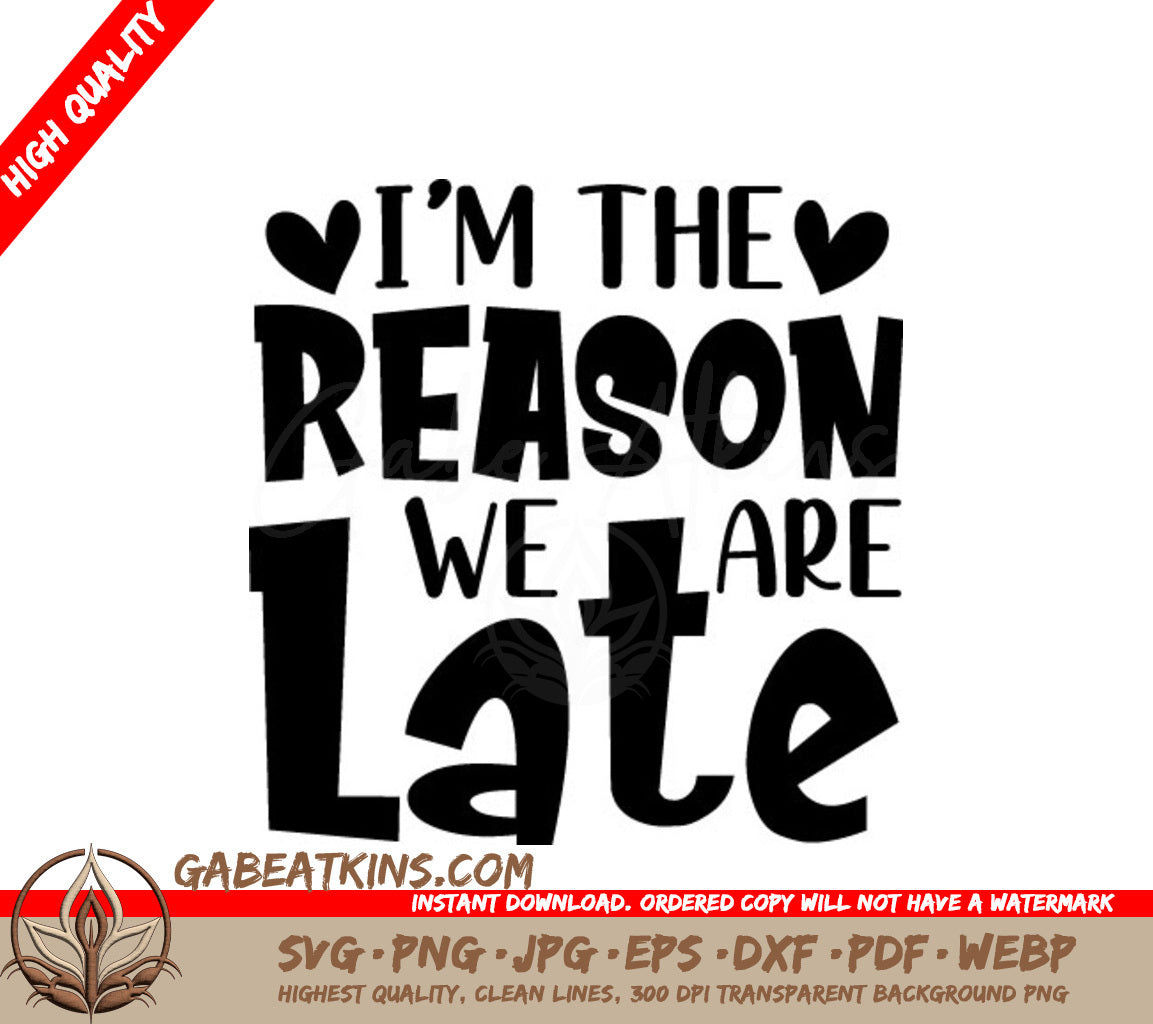 Im the Reason We Are Late - SVG for Kids SVG