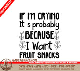 Im Crying for Fruit Snacks SVG - Funny Kids Design SVG