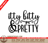 Itty Bitty & Pretty Design SVG for Kids SVG