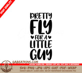 Pretty Fly For A Little Guy SVG - Kids Design SVG