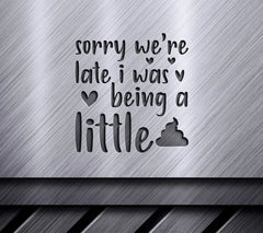 Sorry Were Late SVG - Kids Funny Excuse Cut File SVG