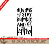 Always Stay Humble And Kind SVG - Quote Poster SVG