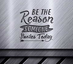 Be The Reason Someone Smiles Today - SVG SVG