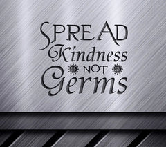 Spread Kindness Not Germs SVG - Sign SVG
