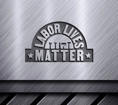Labor Lives Matter Design SVG SVG