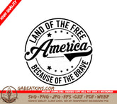 Land of the Free America Because of the Brave - SVG Design SVG