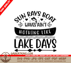 Lake Days SVG - Sun Rays, Boat Waves, Aint Nothing Like It SVG