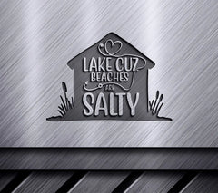 Lake Cuz Beaches Are Salty -  SVG Design SVG