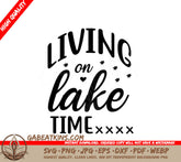 Lake Life SVG - Living On Lake Time Sign SVG
