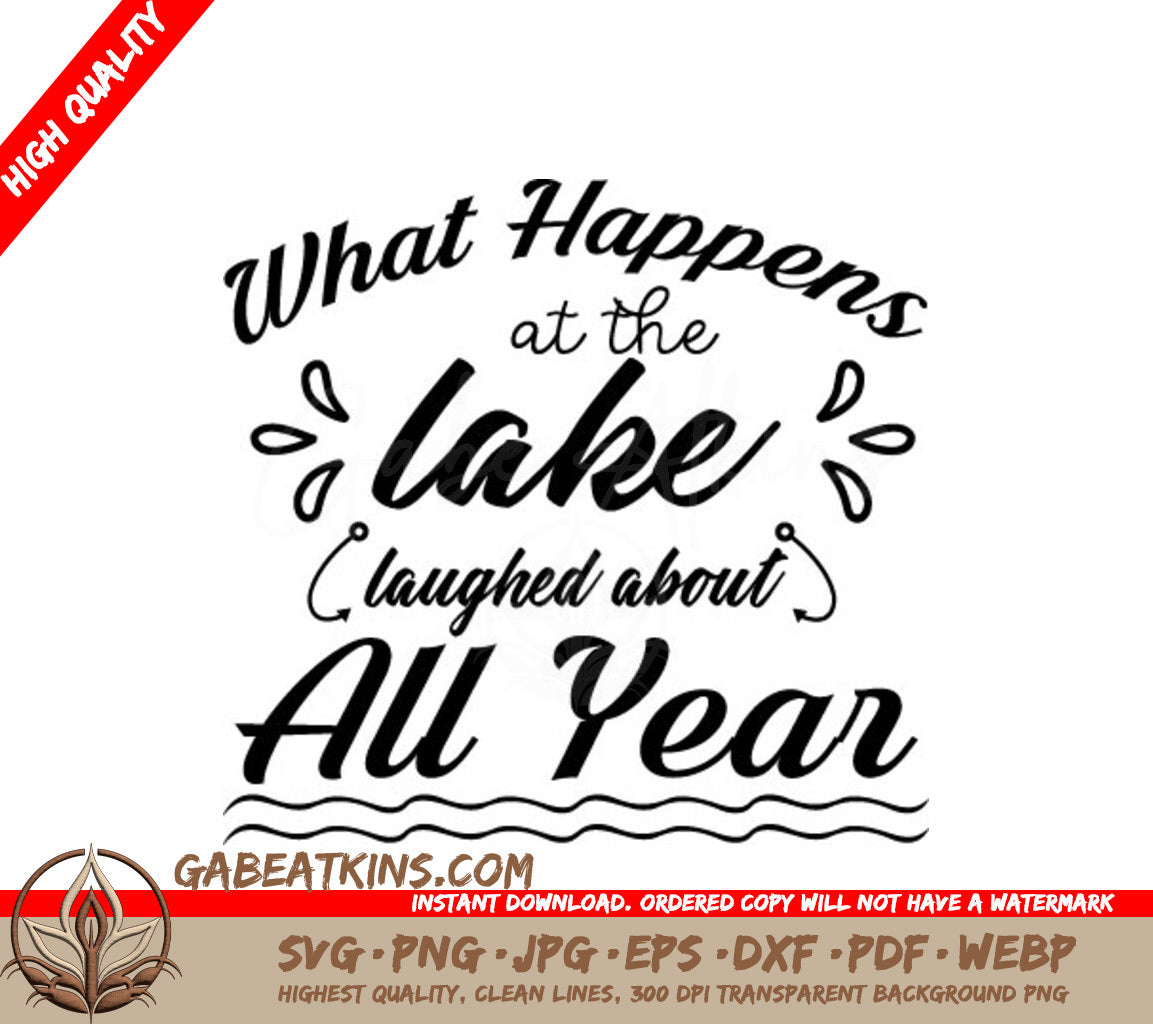 Lake Life SVG What Happens at the Lake is Laughed About All Year SVG