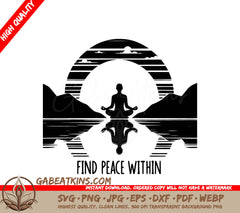 A Silhouette Of A Person In A Lotus Position With The Words Find Peace Within SVG - Lakeside Meditation SVG