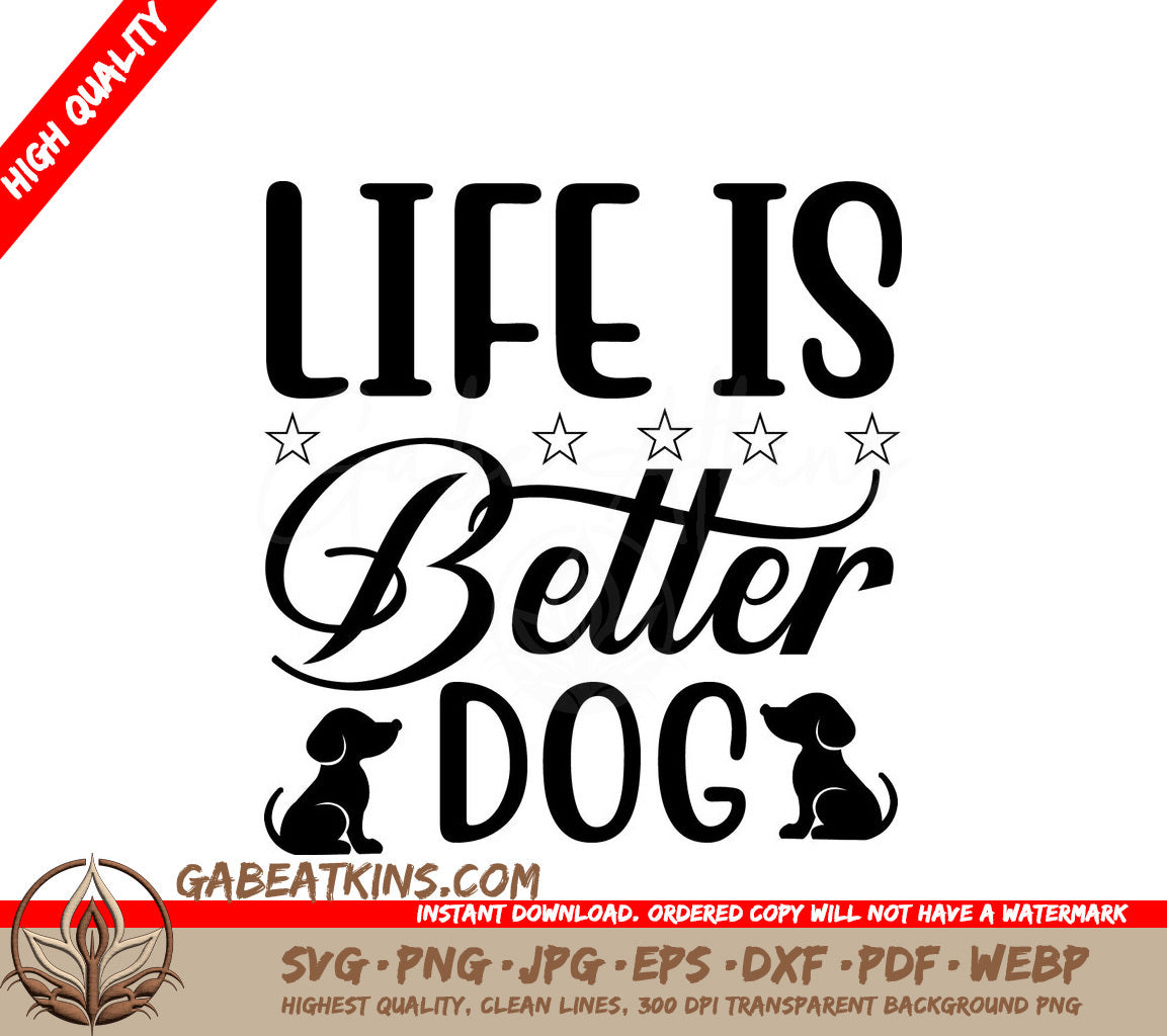 Life is Better with Dogs - SVG Poster SVG