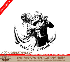 A Man And Woman Dancing With The Words Dance Of Lifetime Below Them SVG - Lifetime Dance SVG