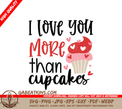 I Love You More Than Cupcakes SVG - Valentines Day Design SVG