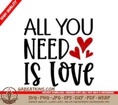 All You Need Is Love SVG - Valentines Day Design SVG