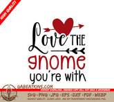 Love The Gnome Youre With SVG - Valentines Day Gnome Couple Design SVG