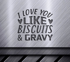 I Love You Like Biscuits & Gravy SVG Design SVG