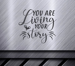 You Are Living Your Story SVG with Heart - Inspirational Quote Design SVG