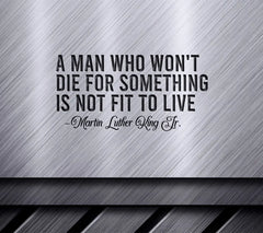 MLK Quote - A Man Who Wont Die For Something... SVG Design SVG