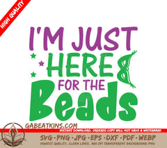 Mardi Gras Im Just Here For The Beads Green & Purple SVG Design SVG