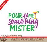 Mardi Gras Pour Me Something Mister SVG Design Design SVG
