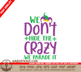 Mardi Gras SVG Design We Dont Hide the Crazy, We Parade It SVG