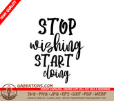 Stop Wishing, Start Doing SVG Bundle - 198+ Motivational Designs SVG