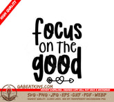 Focus On The Good Arrow SVG - Inspirational Quote Design SVG
